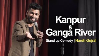 Kanpur amp River Ganga  Stand Up Comedy by Harsh Gujral [upl. by Layne]