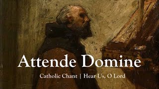 Attende Domine Hear Us O Lord  Lent Song  Chant  Catholic Plainsong  Sunday 7pm Choir [upl. by Haram]