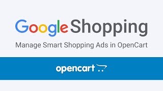 How to Setup Google Smart Shopping Ads in OpenCart  2018 Guide Part 1 [upl. by Anirad902]