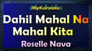 DAHIL MAHAL NA MAHAL KITA  KARAOKE in the style of ROSELLE NAVA [upl. by Cardinal]