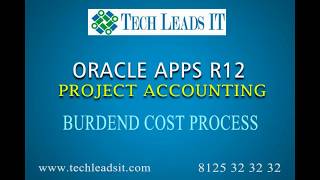 ORACLE EBS R12 Project Accounting Training  Burdened Cost Process  Tech Leads IT [upl. by Yhcir]