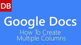 How to Create Multiple Columns  Google Docs Tutorial [upl. by Aronoff847]