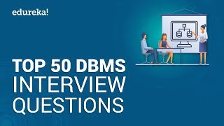 Top 50 DBMS Interview Questions and Answers  DBMS Interview Preparation  Edureka [upl. by Kella]