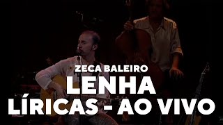 Zeca Baleiro  Lenha Líricas Ao Vivo [upl. by Meehaf]