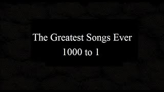 The 5000 Greatest Songs Ever 1000 to 1 [upl. by Davey]