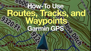 Garmin GPS HowTo Use Routes Tracks and Waypoints [upl. by Reneta]