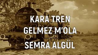 Kara Tren Gelmez Mola  Semra Algül  Allı Gelin Al Olaydın [upl. by Annahsohs974]