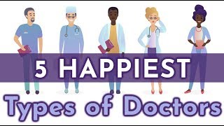 5 Happiest Types of Doctors by Specialty [upl. by Alekehs]