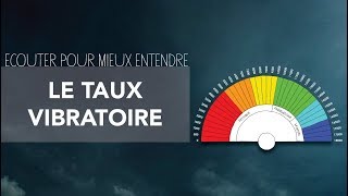 LE TAUX VIBRATOIRE  Comment le mesurer et laugmenter [upl. by Stiegler]