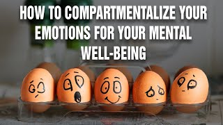 How To Compartmentalize Your Emotions For You Mental Wellbeing  Psychological Hack [upl. by Norrahc413]