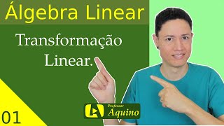 Transformação Linear  01  Álgebra Linear [upl. by Nnyleve]