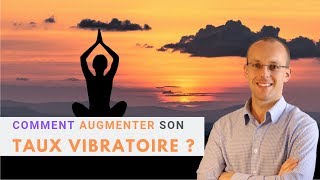 Comment monter en vibrations [upl. by Nereids]