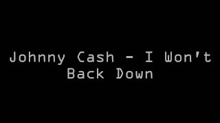 Johnny Cash  I Wont Back Down Lyrics [upl. by Livvy]