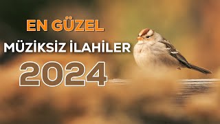 Müziksiz İlahiler  2024 [upl. by Bluefield]