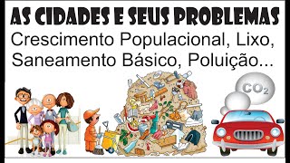 As cidades e seus problemas crescimento populacional e meio ambiente [upl. by Amikan]