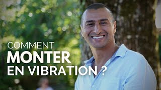 Comment élever ta fréquence vibratoire  et augmenter ta vibration [upl. by Kipper347]