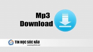 Cách tải nhạc mp3 về máy tính [upl. by Hailey]