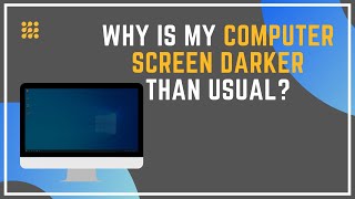 Why Is My Computer Screen Darker Than Usual [upl. by Boy]