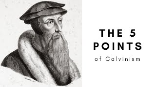 The 5 Points of Calvinism EXPLAINED TULIP [upl. by Anaujik]