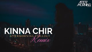 The PropheC  Kina Chir Remix  Aftermorning Chillout [upl. by Aihsei]