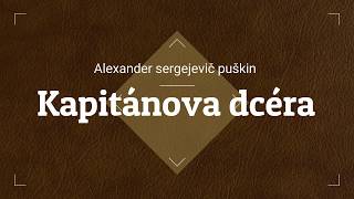 Alexander Sergejevič Puškin  Kapitánova dcéra [upl. by Dorice]