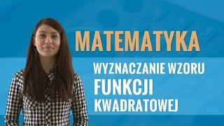 Matematyka  Wyznaczanie wzoru funkcji kwadratowej [upl. by Alcinia19]