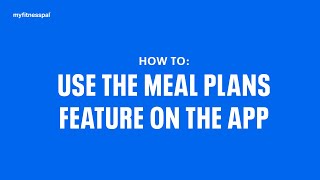 How To Use The Meal Plans Feature On The App  MyFitnessPal 101 [upl. by Ynohtona]