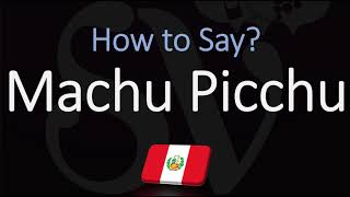 How to Pronounce Machu Picchu CORRECTLY [upl. by Zeb]