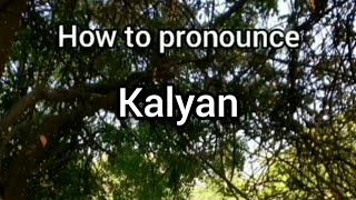 How to Pronounce Kalyan [upl. by Georges]