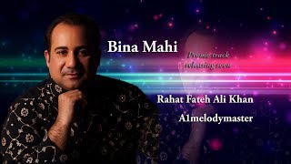 BINA MAAHI  Rahat Fateh Ali Khan Ft A1melodymaster [upl. by Tower]