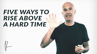 Five Ways to Rise Above a Hard Time  Robin Sharma [upl. by Kattie]