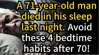 71 Year Old Man Died in His Sleep 4 Bedtime Habits You Must Avoid After 70 [upl. by Cherye620]