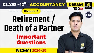 Class 12 Accountancy Ch 3  RetirementDeath of a Partner  Important Questions L44  Pratap Sir [upl. by Betteanne]