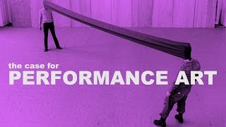 The Case for Performance Art  The Art Assignment  PBS Digital Studios [upl. by Yellas]