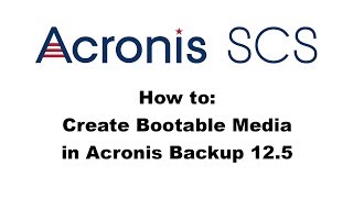 Acronis Backup 125 How to Create Bootable Media [upl. by Masao]