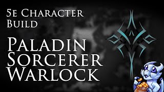 5e Character Build  Paladin Sorcerer Warlock Multiclass [upl. by Saucy]