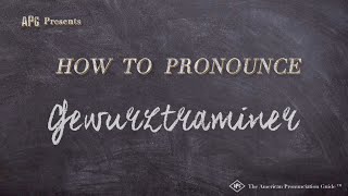 How to Pronounce Gewurztraminer [upl. by Aleacin122]