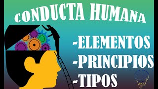 ELEMENTOS PRINCIPIOS Y TIPOS DE CONDUCTA HUMANA [upl. by Acherman]