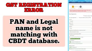 GST REGISTRATION ERROR  PAN and Legal name is not matching with CBDT database [upl. by Towny153]