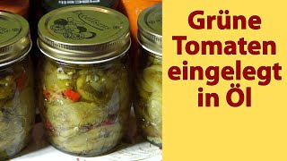 D050 Grüne Tomaten eingelegt in Öl [upl. by Tad]