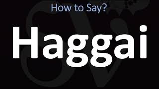 How to Pronounce Haggai BIBLE [upl. by Staten]