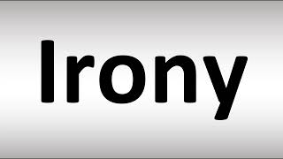 How to Pronounce Irony [upl. by Laynad63]