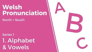 1 Alphabet amp Vowels  Welsh Pronunciation Series 1 [upl. by Pammie]