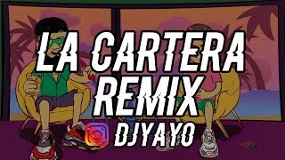 LA CARTERA REMIX ✘ DJ YAYO FIESTERO MIX 🔥 [upl. by Griffie]