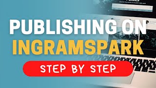 Publishing on IngramSpark Step by Step [upl. by Aleakam]