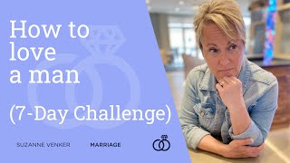 How to Love a Man 7Day Challenge [upl. by Ailuy]