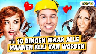 10 DINGEN WAAR ALLE MANNEN BLIJ VAN WORDEN [upl. by Petite378]