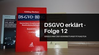 DSGVO erklärt Folge 12 Verzeichnis der Verarbeitungstätigkeiten Art 30 DSGVO [upl. by Emirac]