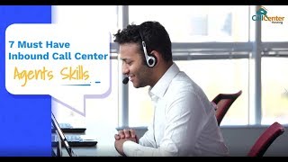 7 Must Have Inbound Call Center Agents Skills  CallCenterHosting [upl. by Collin]