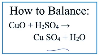 How to Balance CuO  H2SO4  CuSO4  H2O [upl. by Triny263]